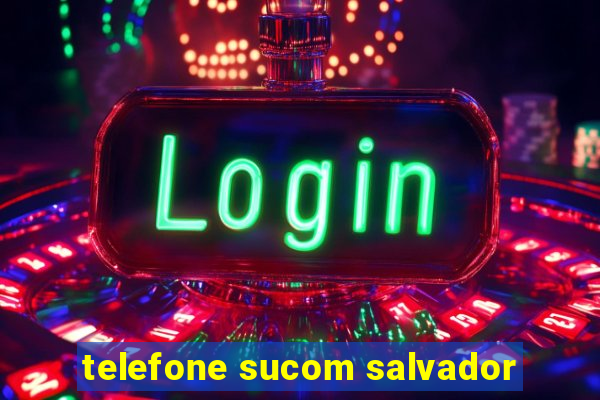 telefone sucom salvador